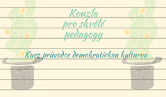 Kouzla pro skvělé pedagogy: Kurz průvodce demokratickou kulturou